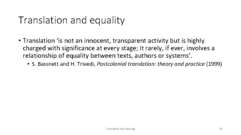 Translation and equality • Translation ‘is not an innocent, transparent activity but is highly