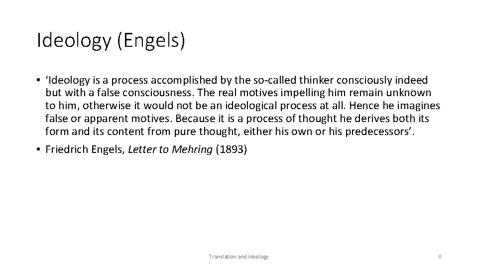 Ideology (Engels) • ‘Ideology is a process accomplished by the so-called thinker consciously indeed