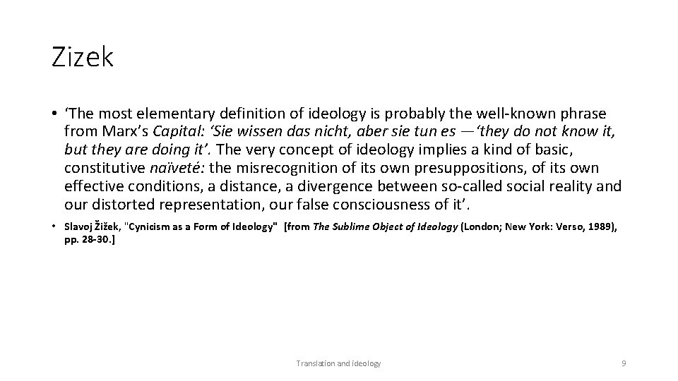 Zizek • ‘The most elementary definition of ideology is probably the well-known phrase from