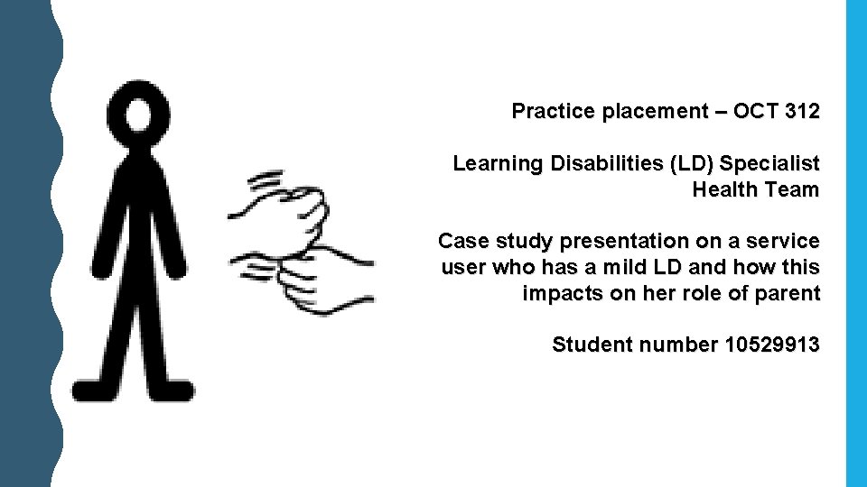 Practice placement – OCT 312 Learning Disabilities (LD) Specialist Health Team Case study presentation