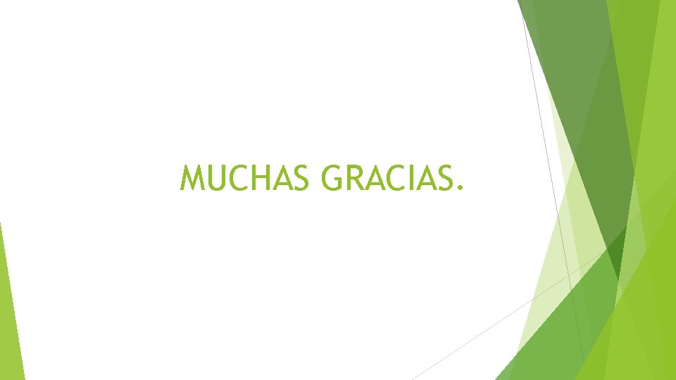 MUCHAS GRACIAS. 