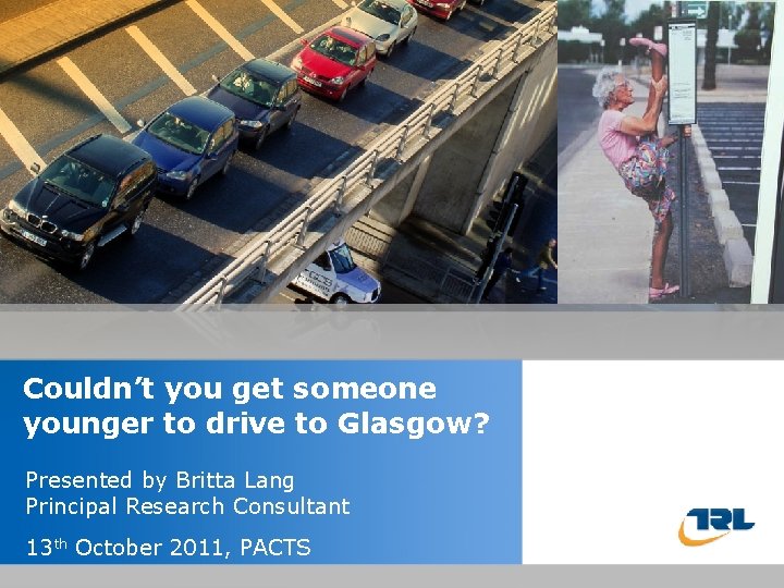 Couldn’t youtitle get someone Insert the of your younger to drive to Glasgow? presentation