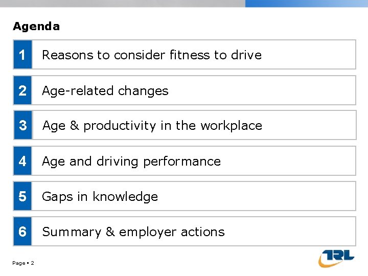 Agenda 1 Reasons to consider fitness to drive 2 Age-related changes 3 Age &