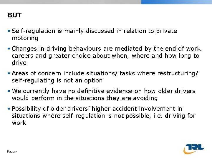 BUT Self-regulation is mainly discussed in relation to private motoring Changes in driving behaviours