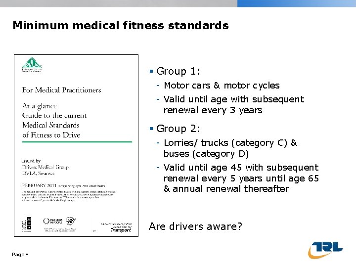 Minimum medical fitness standards Group 1: - Motor cars & motor cycles - Valid