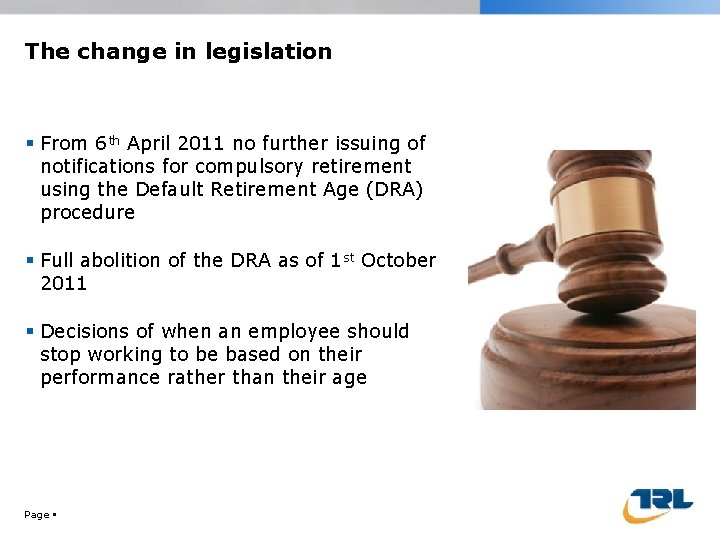 The change in legislation From 6 th April 2011 no further issuing of notifications