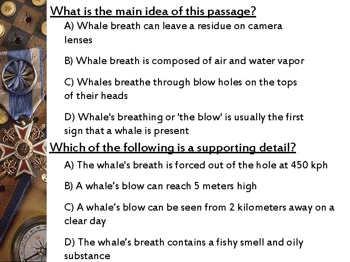 What is the main idea of this passage? A) Whale breath can leave a