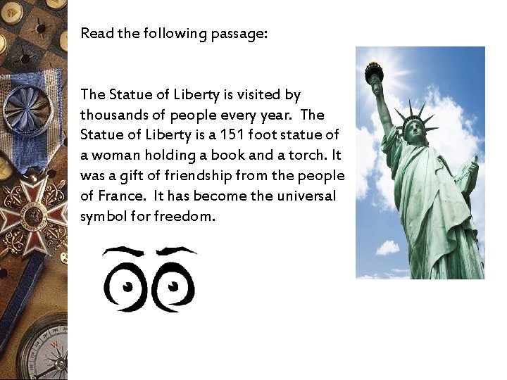 Read the following passage: The Statue of Liberty is visited by thousands of people