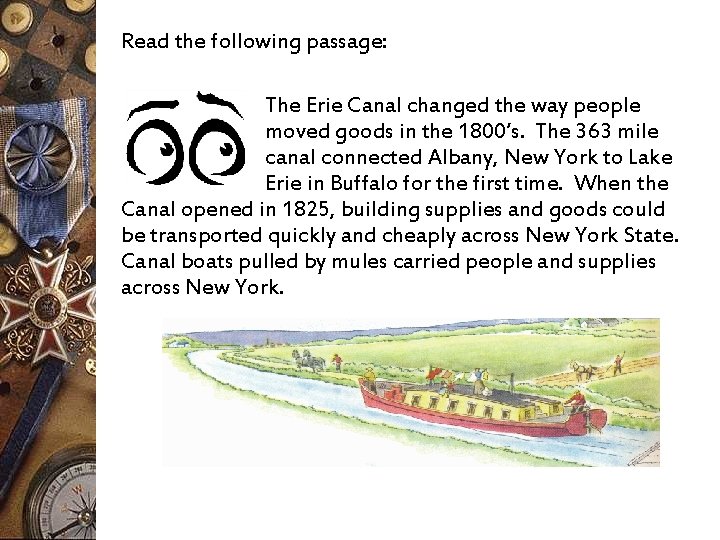 Read the following passage: The Erie Canal changed the way people moved goods in