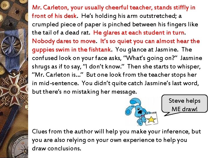 Mr. Carleton, your usually cheerful teacher, stands stiffly in front of his desk. He’s