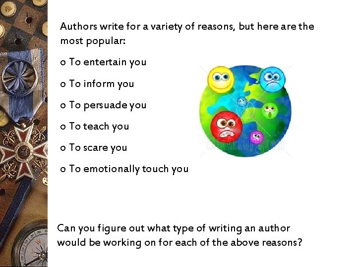 Authors write for a variety of reasons, but here are the most popular: o