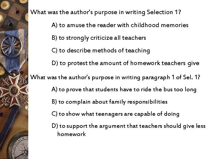 What was the author’s purpose in writing Selection 1? A) to amuse the reader