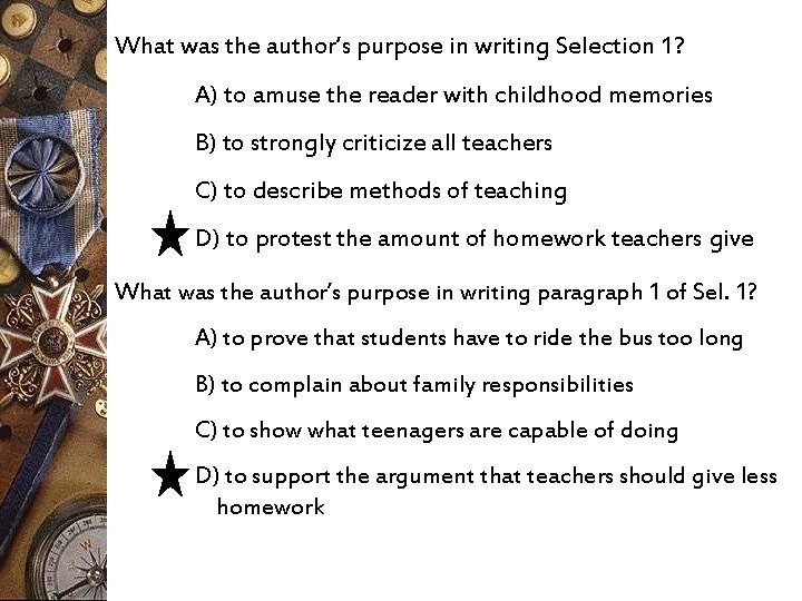 What was the author’s purpose in writing Selection 1? A) to amuse the reader