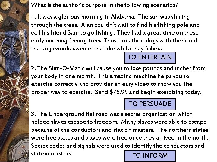 What is the author’s purpose in the following scenarios? 1. It was a glorious