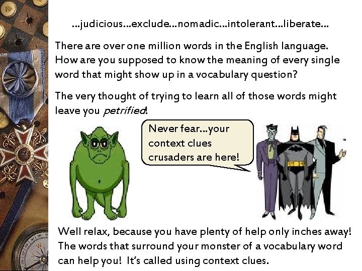 …judicious…exclude…nomadic…intolerant…liberate… There are over one million words in the English language. How are you