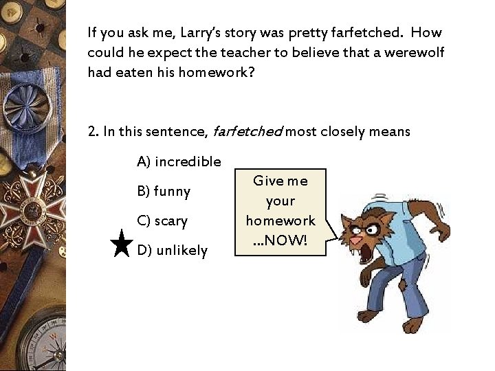 If you ask me, Larry’s story was pretty farfetched. How could he expect the