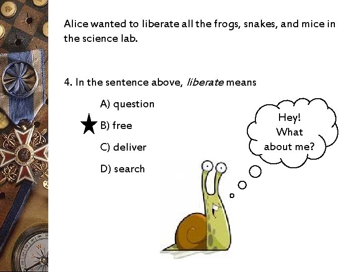 Alice wanted to liberate all the frogs, snakes, and mice in the science lab.
