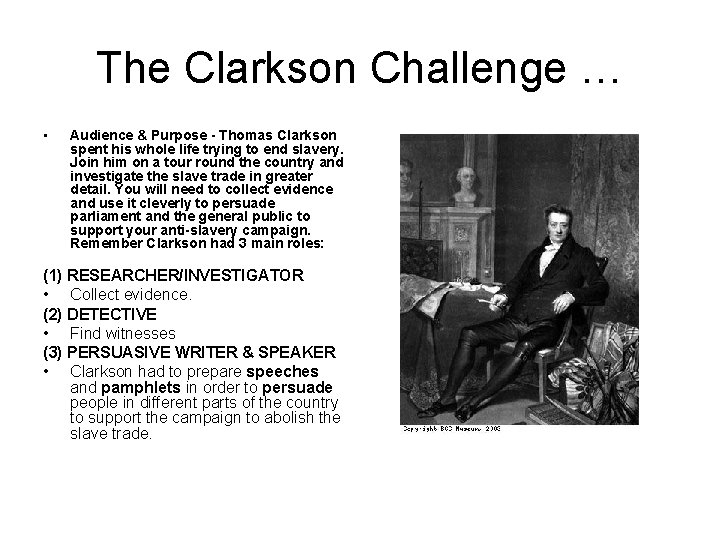 The Clarkson Challenge … • Audience & Purpose - Thomas Clarkson spent his whole