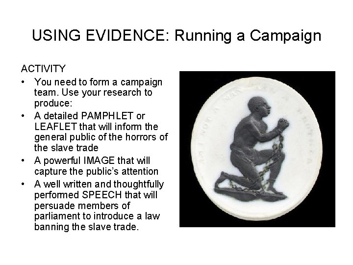 USING EVIDENCE: Running a Campaign ACTIVITY • You need to form a campaign team.