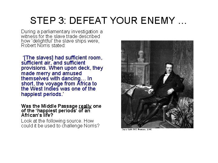 STEP 3: DEFEAT YOUR ENEMY … During a parliamentary investigation a witness for the