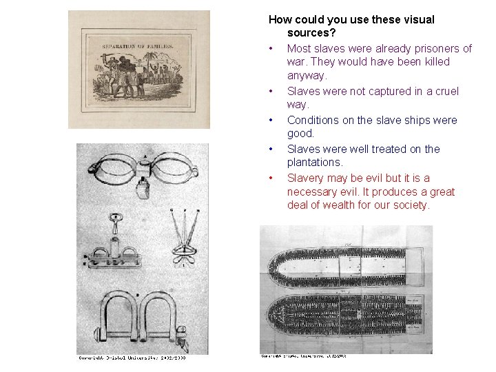 How could you use these visual sources? • Most slaves were already prisoners of