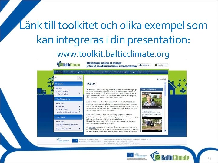 Länk till toolkitet och olika exempel som kan integreras i din presentation: www. toolkit.