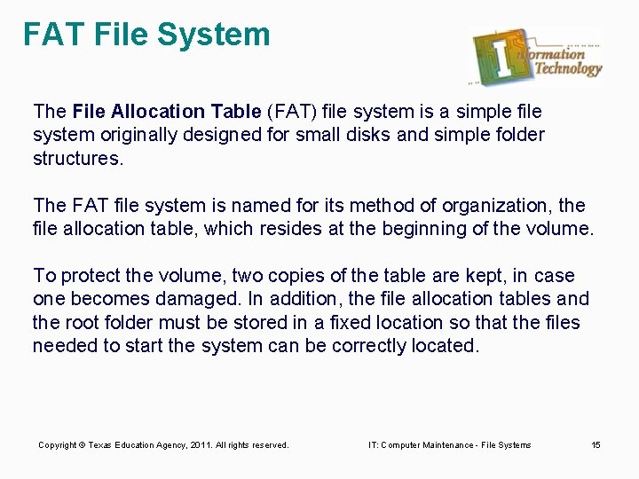FAT File System The File Allocation Table (FAT) file system is a simple file
