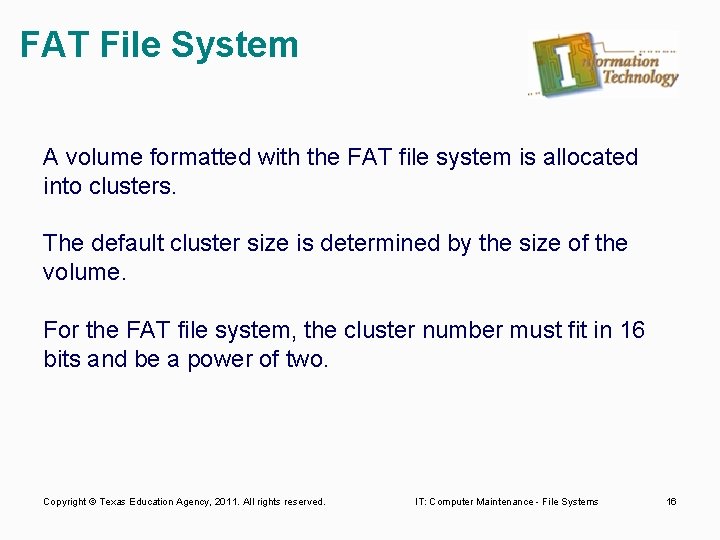 FAT File System A volume formatted with the FAT file system is allocated into