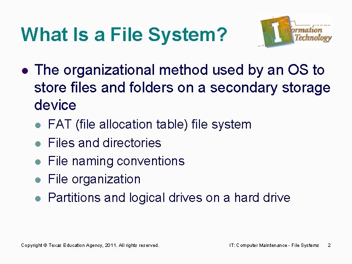 What Is a File System? l The organizational method used by an OS to