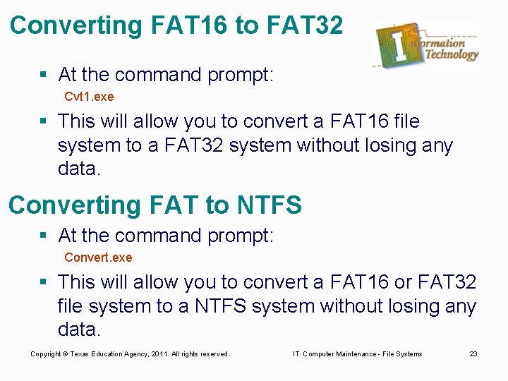 Converting FAT 16 to FAT 32 § At the command prompt: Cvt 1. exe