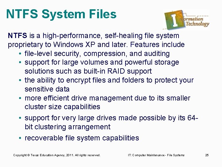 NTFS System Files NTFS is a high performance, self healing file system proprietary to