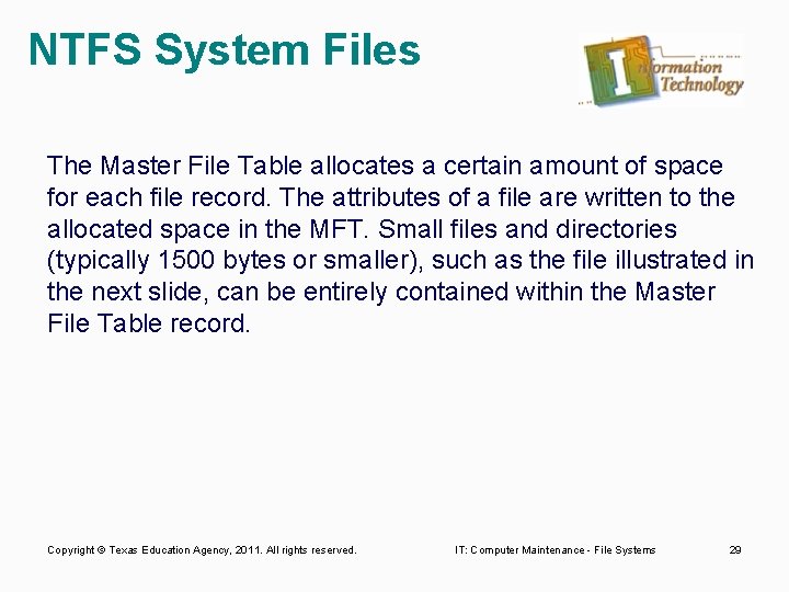 NTFS System Files The Master File Table allocates a certain amount of space for