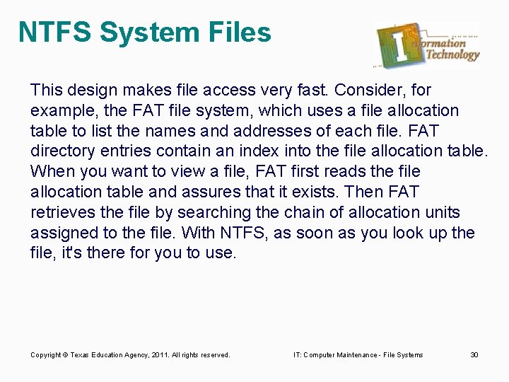 NTFS System Files This design makes file access very fast. Consider, for example, the