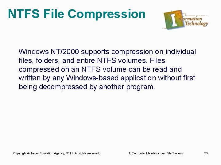 NTFS File Compression Windows NT/2000 supports compression on individual files, folders, and entire NTFS