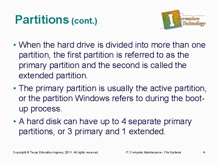 Partitions (cont. ) • When the hard drive is divided into more than one