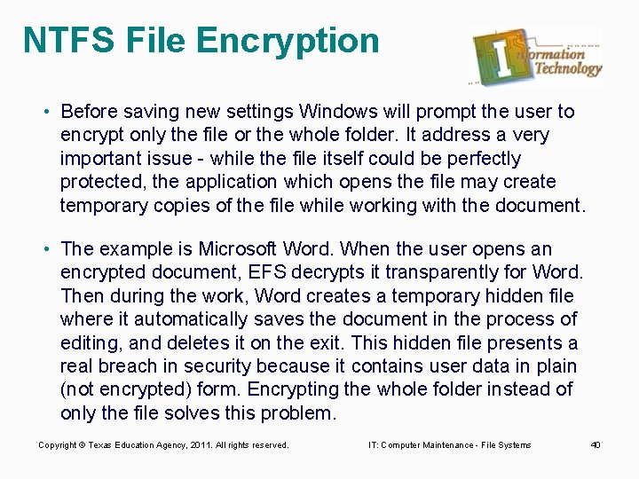 NTFS File Encryption • Before saving new settings Windows will prompt the user to
