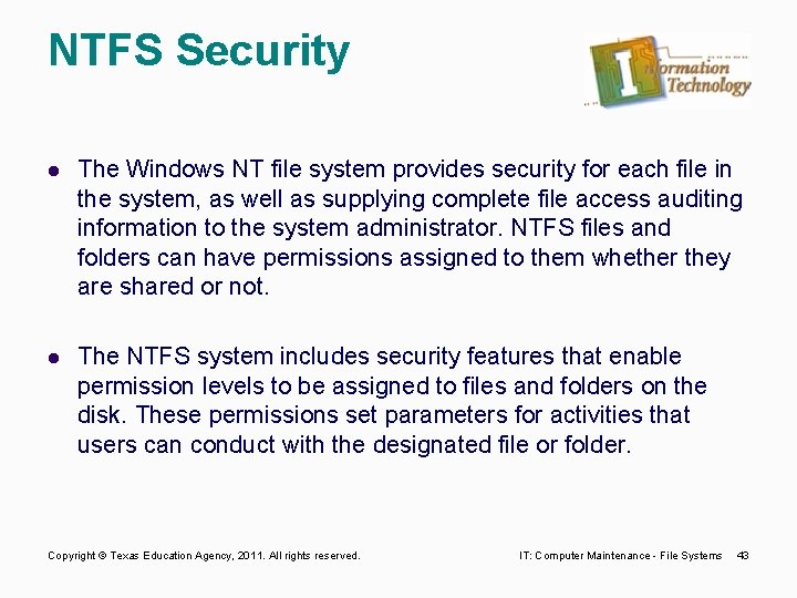 NTFS Security l The Windows NT file system provides security for each file in