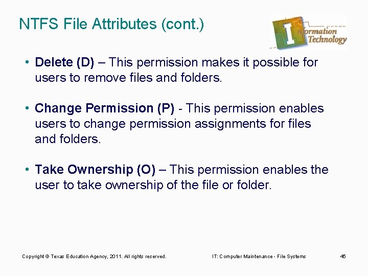 NTFS File Attributes (cont. ) • Delete (D) – This permission makes it possible