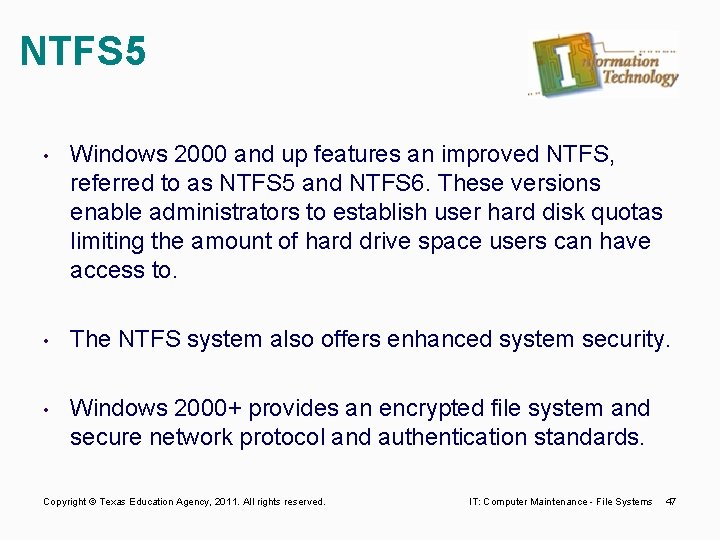 NTFS 5 • Windows 2000 and up features an improved NTFS, referred to as