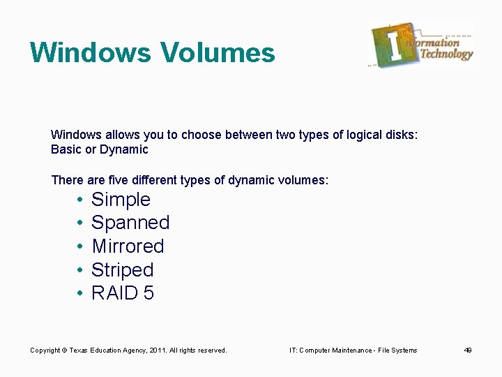 Windows Volumes Windows allows you to choose between two types of logical disks: Basic