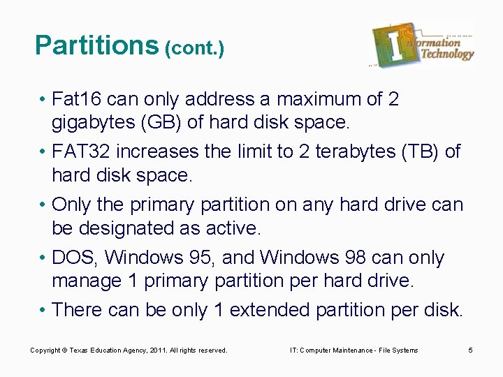 Partitions (cont. ) • Fat 16 can only address a maximum of 2 gigabytes