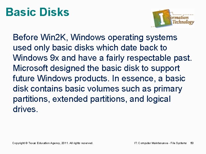 Basic Disks Before Win 2 K, Windows operating systems used only basic disks which