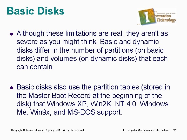 Basic Disks l Although these limitations are real, they aren't as severe as you