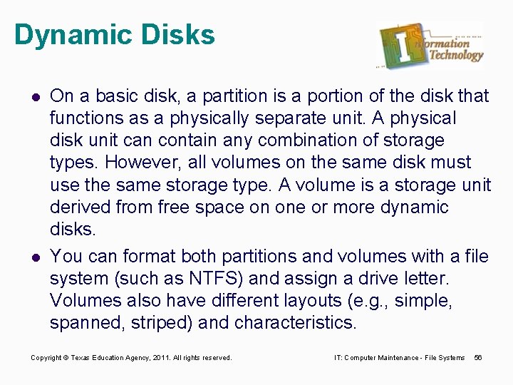 Dynamic Disks l l On a basic disk, a partition is a portion of