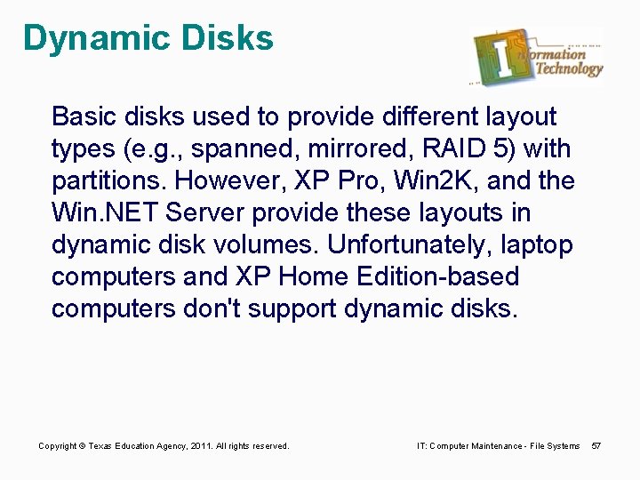 Dynamic Disks Basic disks used to provide different layout types (e. g. , spanned,