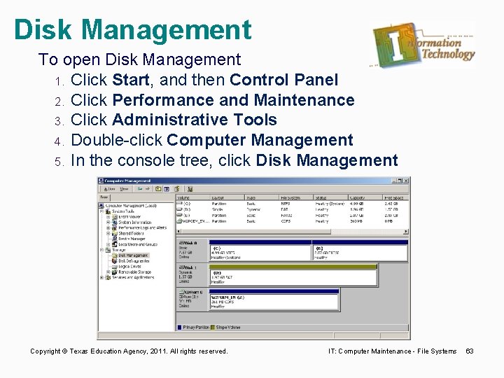 Disk Management To open Disk Management 1. Click Start, and then Control Panel 2.