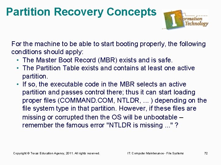 Partition Recovery Concepts For the machine to be able to start booting properly, the
