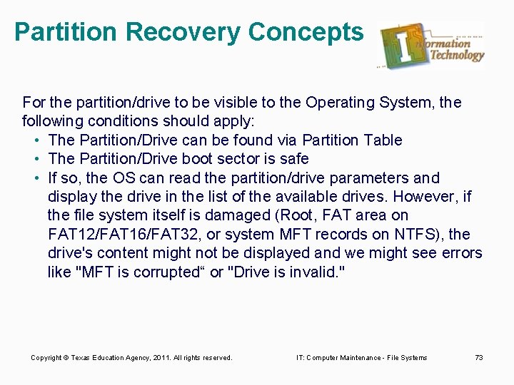 Partition Recovery Concepts For the partition/drive to be visible to the Operating System, the