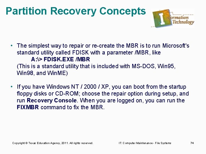 Partition Recovery Concepts • The simplest way to repair or re create the MBR