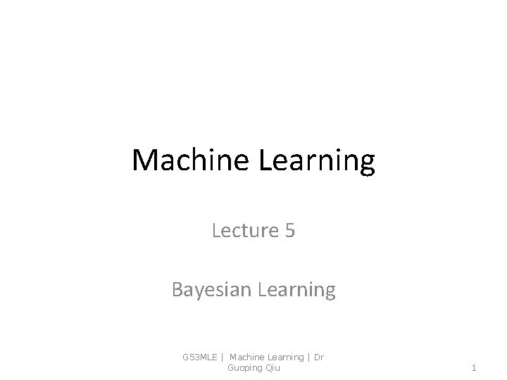 Machine Learning Lecture 5 Bayesian Learning G 53 MLE | Machine Learning | Dr